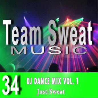 DJ Dance Mix: Volume 1: Team Sweat