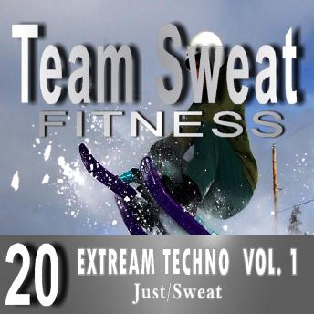 Extreme Techno: Volume 1: Team Sweat