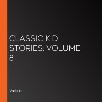 Classic Kid Stories: Volume 8