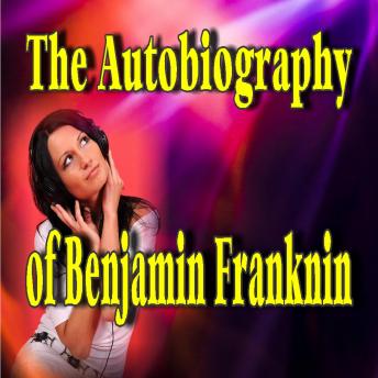 Autobiography of Benjamin Franklin, Audio book by Benjamin Franklin