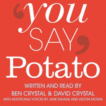 You Say Potato: The Story of English Accents, Audio book by David Crystal, Ben Crystal