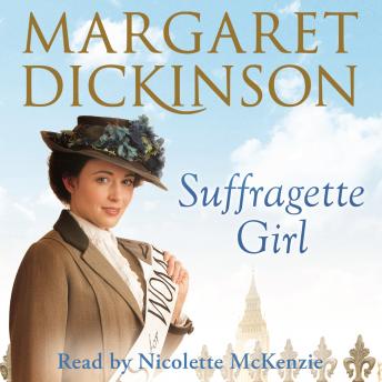 Suffragette Girl, Audio book by Margaret Dickinson