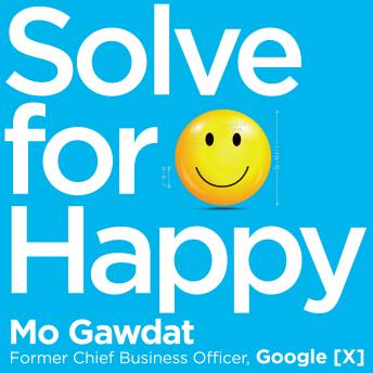 Download Solve For Happy: Engineer Your Path to Joy by Mo Gawdat