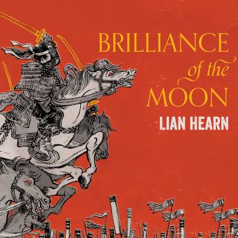 Listen To Brilliance Of The Moon Tales Of The Otori Book 3 By