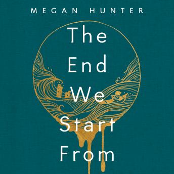 End We Start From, Audio book by Megan Hunter