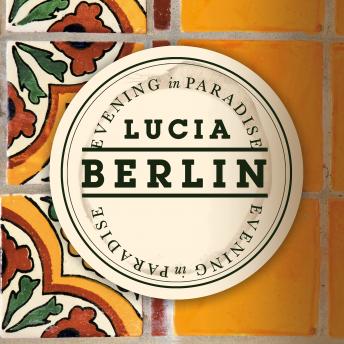 Evening in Paradise by Lucia Berlin audiobooks free online mac | fiction and literature