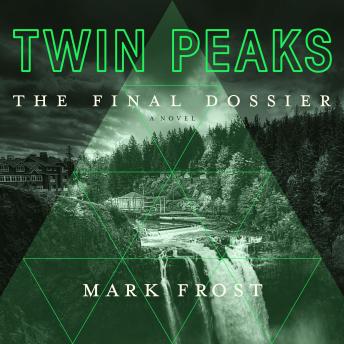 Twin Peaks: The Final Dossier, Audio book by Mark Frost
