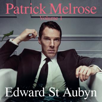 Patrick Melrose Volume 1: Never Mind, Bad News and Some Hope, Audio book by Edward St Aubyn
