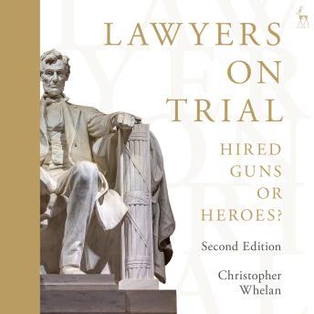 Lawyers on Trial: Hired Guns or Heroes?