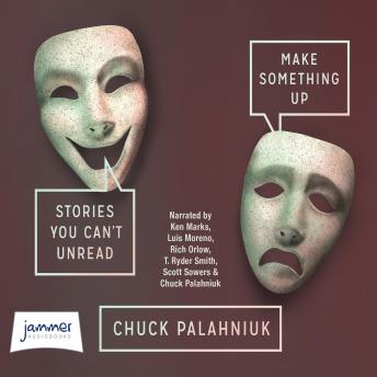 Make Something Up, Audio book by Chuck Palahniuk