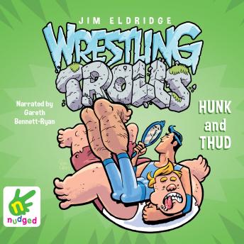 Hunk and Thud: Wrestling Trolls: Match Two
