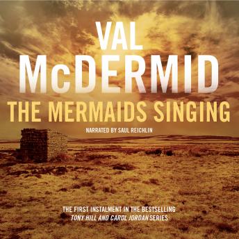 The Mermaids Singing: Tony Hill and Carol Jordan Series, Book 1