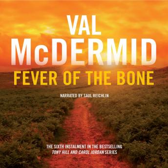 Fever of the Bone: Tony Hill and Carol Jordan Series, Book 6