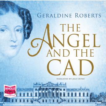 Angel and the Cad, Audio book by Geraldine Roberts