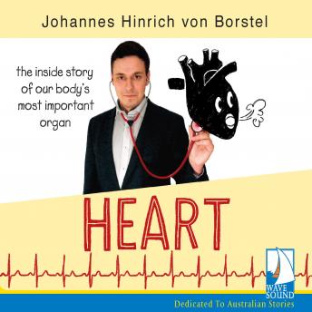 Download Heart: The Inside Story of Our Body's Most Important Organ by Johannes Hinrich von Borstel