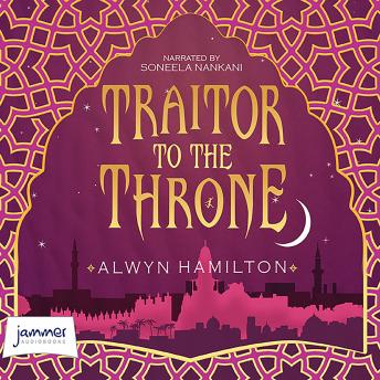 Alwyn Hamilton - Traitor to the Throne: Rebel of the Sands, Book 2 episode artwork
