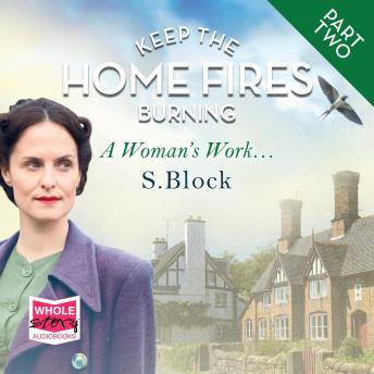 Keep the Home Fires Burning: Part Two - A Woman's Work...