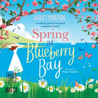 Spring at Blueberry Bay: An utterly perfect feel good romantic comedy