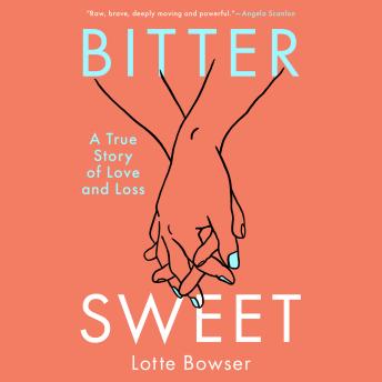 Bittersweet: A True Story of Love and Loss