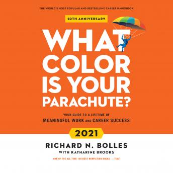 What Color is Your Parachute? 2021: Your Guide to a Lifetime of Meaningful Work and Career Success