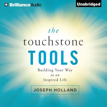 The Touchstone Tools: Building Your Way to an Inspired Life