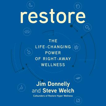 Restore: The Life-Changing Power of Right-Away Wellness