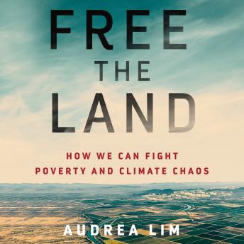 Free the Land: How We Can Fight Poverty and Climate Chaos