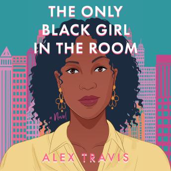 The Only Black Girl in the Room: A Novel