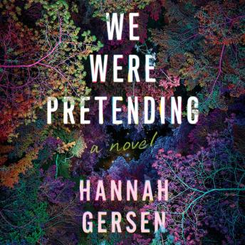 We Were Pretending: A Novel