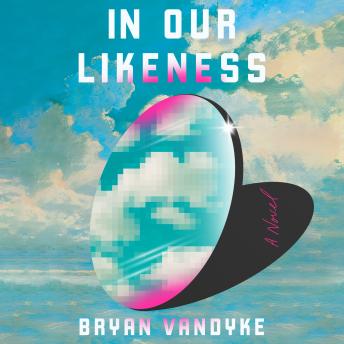 In Our Likeness: A Novel