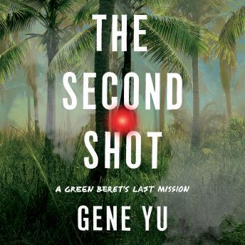 The Second Shot: A Green Beret's Last Mission