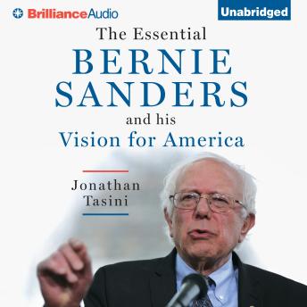 Essential Bernie Sanders and His Vision for America, Audio book by Jonathan Tasini