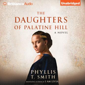 Daughters of Palatine Hill: A Novel, Audio book by Phyllis T. Smith