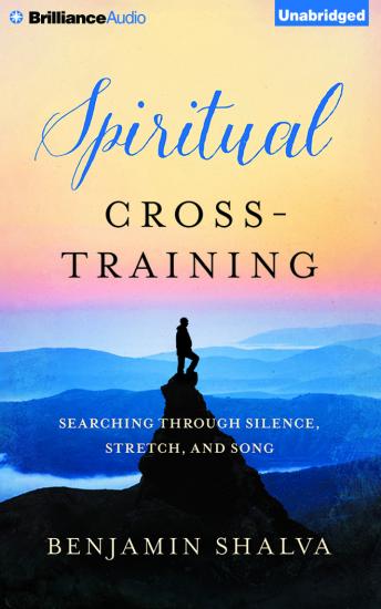 Spiritual Cross-Training: Searching Through Silence, Stretch, and Song