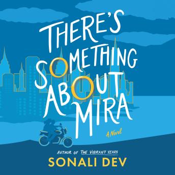 There's Something About Mira: A Novel