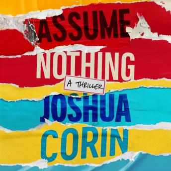 Assume Nothing: A Thriller