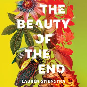 The Beauty of the End: A Novel