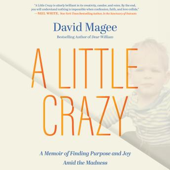 A Little Crazy: A Memoir of Finding Purpose and Joy Amid the Madness