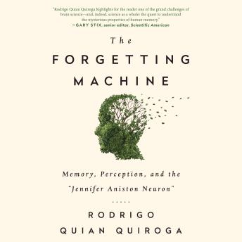 The Forgetting Machine: Memory, Perception, and the Jennifer Aniston Neuron