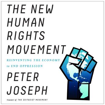 The New Human Rights Movement: Reinventing the Economy to End Oppression