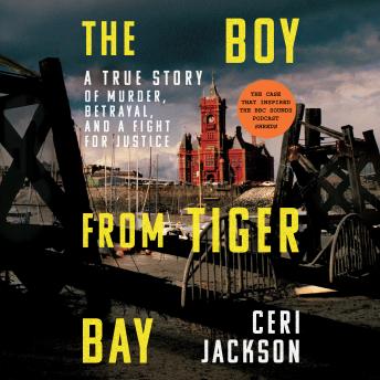 The Boy from Tiger Bay: A True Story of Murder, Betrayal, and a Fight for Justice