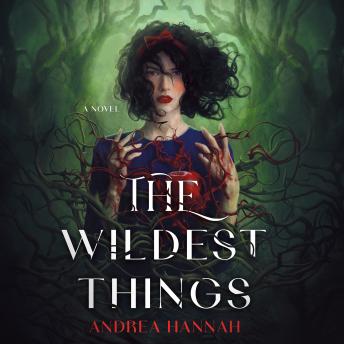 The Wildest Things: A Novel