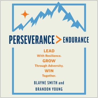 Perseverance > Endurance: Lead with Resilience. Grow Through Adversity. Win Together.