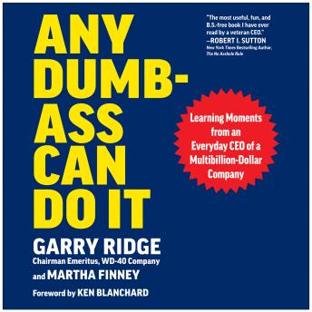 Any Dumb-Ass Can Do It: Learning Moments from an Everyday CEO of a Multi-Billion-Dollar Company