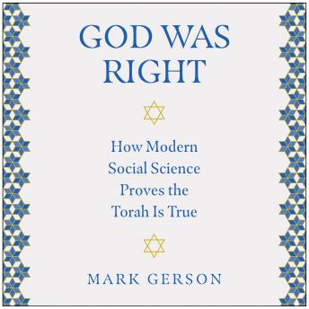 God Was Right: How Modern Social Science Proves the Torah Is True