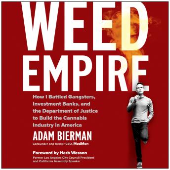 Weed Empire: How I Battled Gangsters, Investment Banks, and the Department of Justice to Build the Cannabis Industry in America