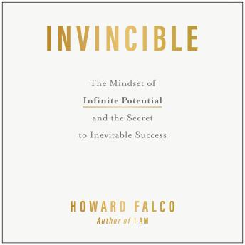 Invincible: The Mindset of Infinite Potential and the Secret to Inevitable Success
