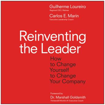 Reinventing the Leader: How to Change Yourself to Change Your Company