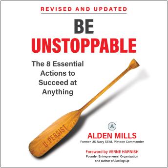 Be Unstoppable: The 8 Essential Actions to Succeed at Anything