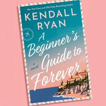 A Beginner's Guide to Forever: A Novel